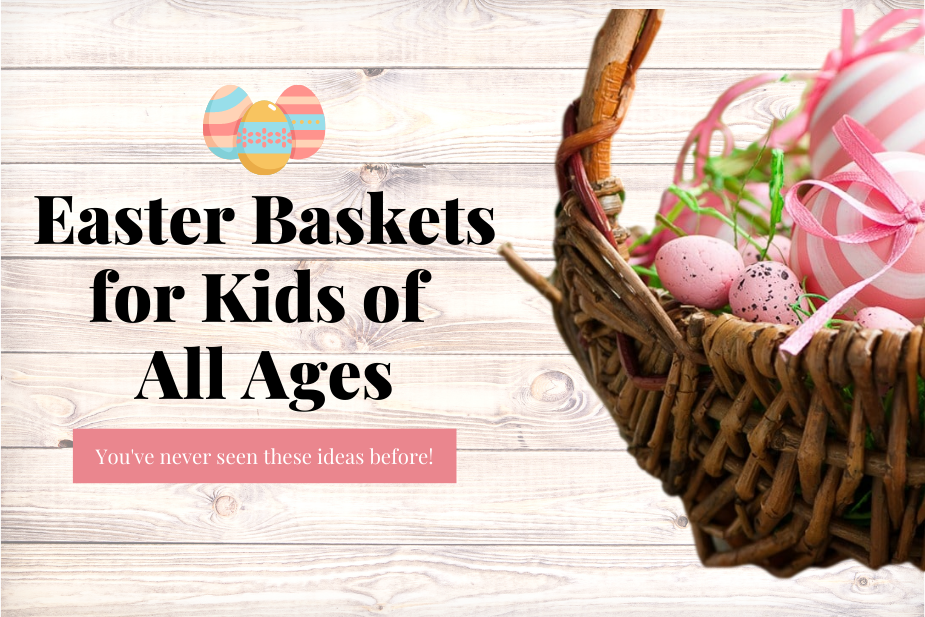 Easter Baskets for Kids of All Ages