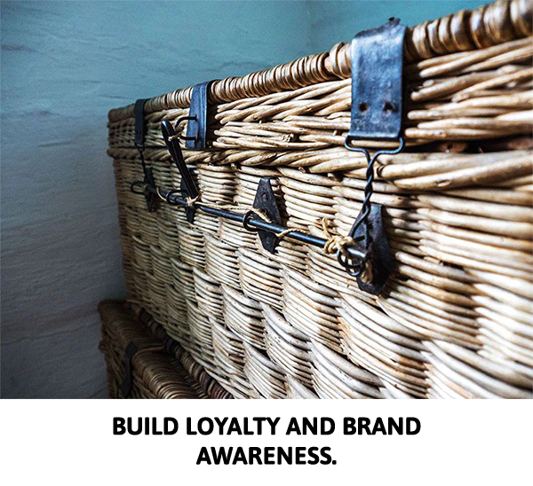 BUILD LOYALTY AND BRAND AWARENESS.